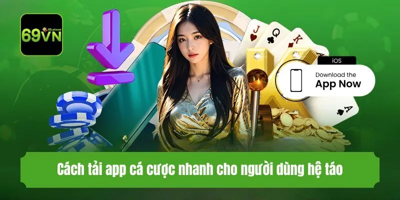 Cách tải app cá cược nhanh cho người dùng hệ táo