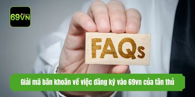 Giải mã băn khoăn về việc đăng ký vào 69vn của tân thủ