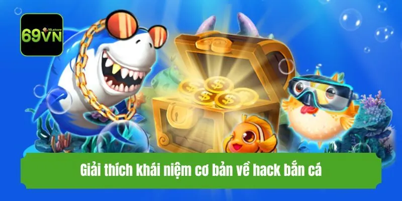 Giải thích khái niệm cơ bản về hack bắn cá