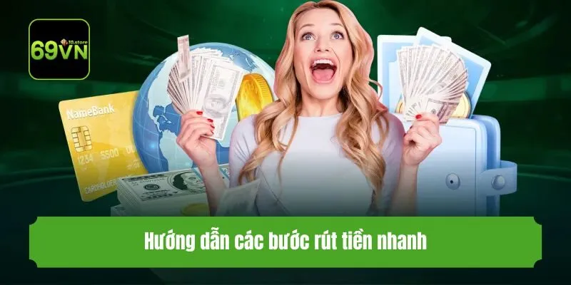 Hướng dẫn các bước rút tiền nhanh