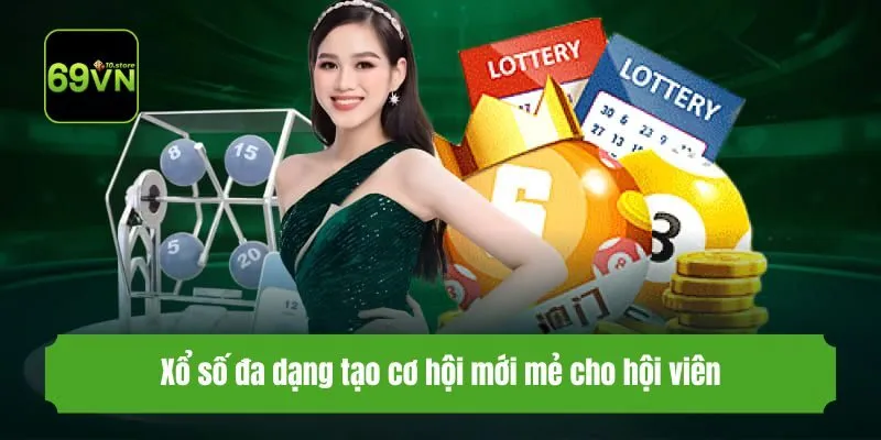 Xổ số đa dạng tạo cơ hội mới mẻ cho hội viên